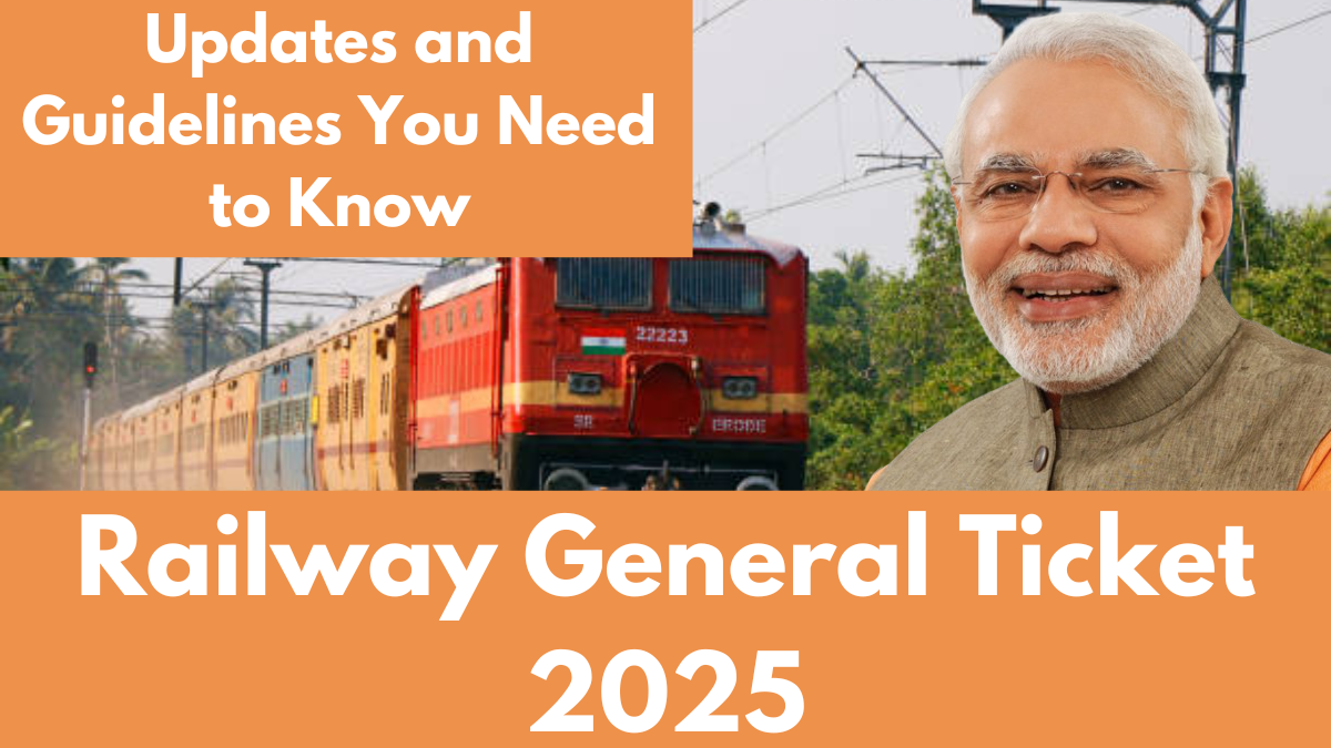 Railway General Ticket 2025: Updates and Guidelines You Need to Know