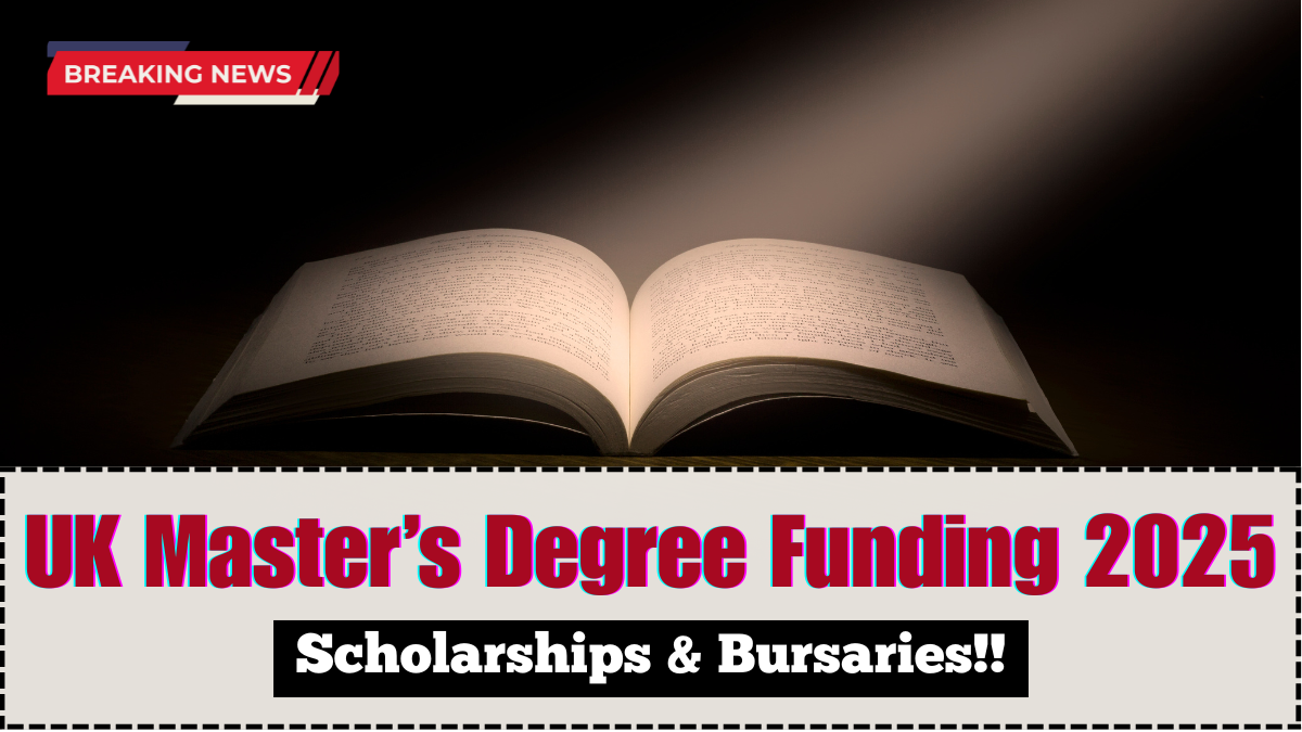 UK Master’s Degree Funding 2025 – Scholarships & Bursaries Guide