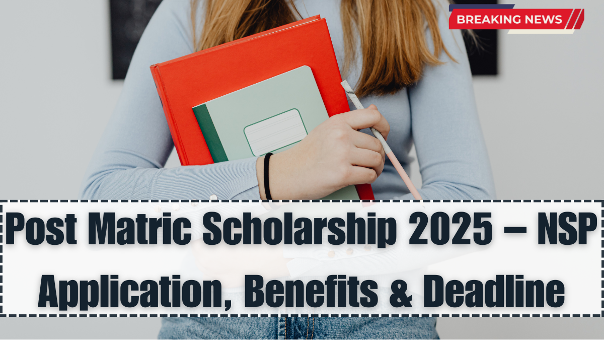 Post Matric Scholarship 2025 – NSP Application, Benefits & Deadline