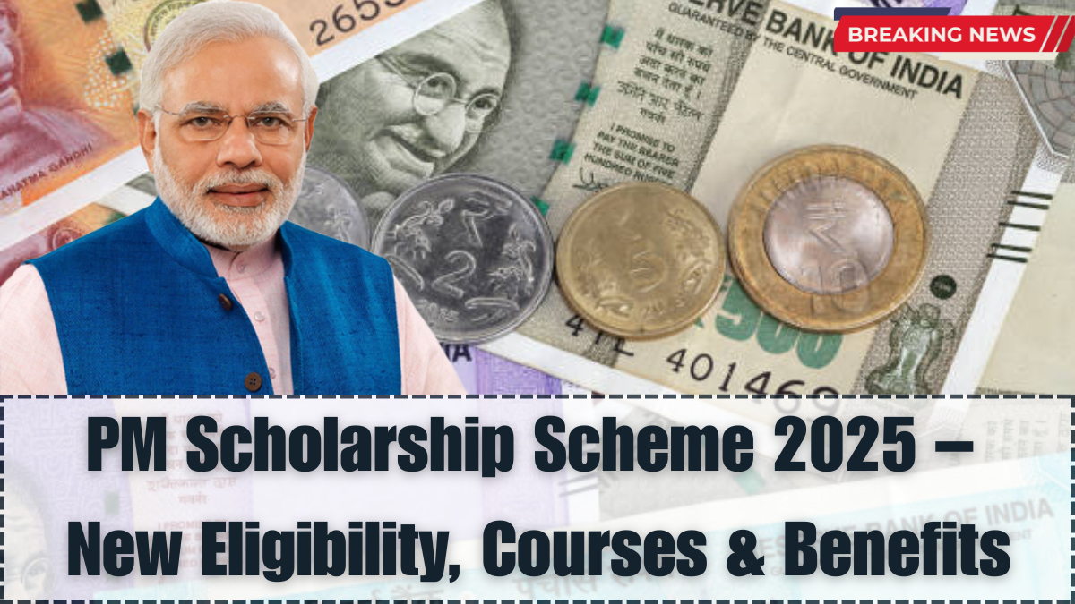 PM Scholarship Scheme 2025 – New Eligibility, Courses & Benefits Announced