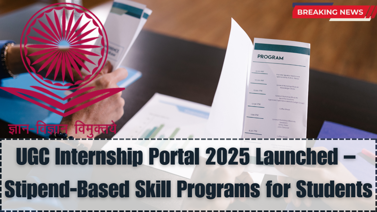 UGC Internship Portal 2025 Launched – Stipend-Based Skill Programs for Students