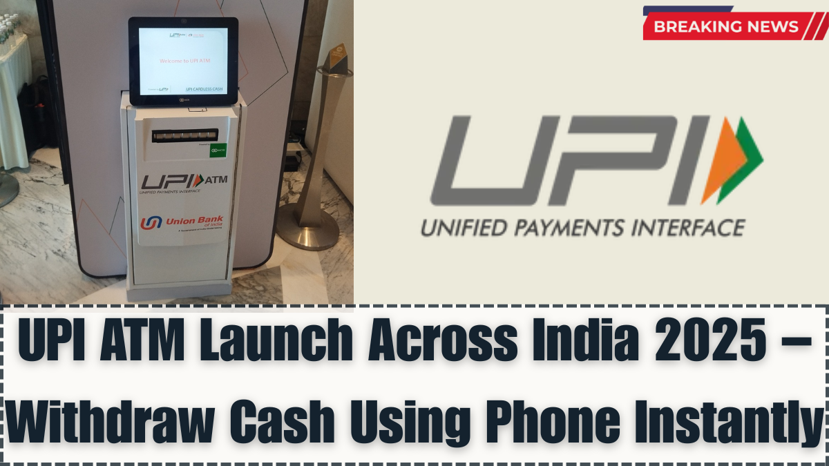 UPI ATM Launch Across India 2025 – Withdraw Cash Using Phone Instantly